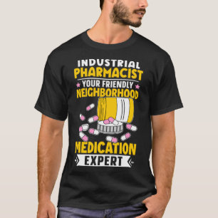Industrial Pharmacist Neighbourhood Medication Exp T-Shirt
