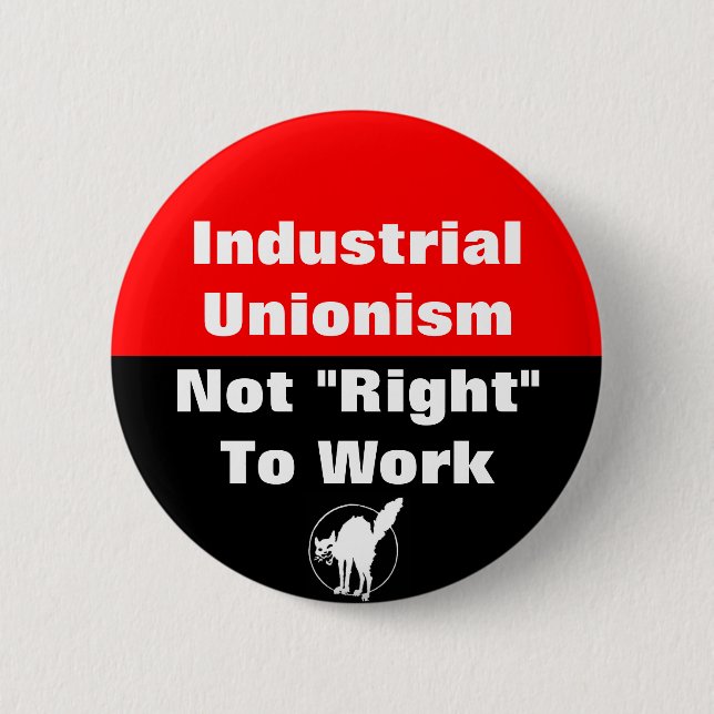 industrial unionism not right to work button (Front)