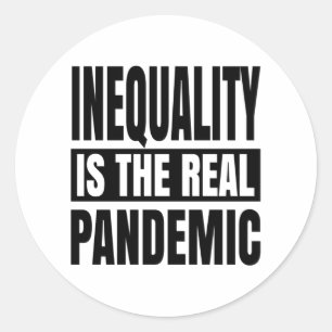 Inequality is the real pandemic classic round sticker