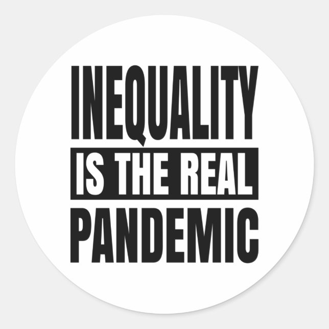 Inequality is the real pandemic classic round sticker (Front)
