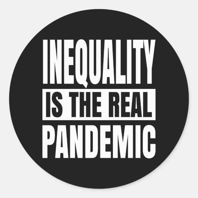 Inequality is the real pandemic classic round sticker (Front)