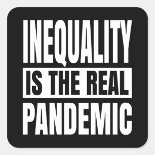 Inequality is the real pandemic square sticker