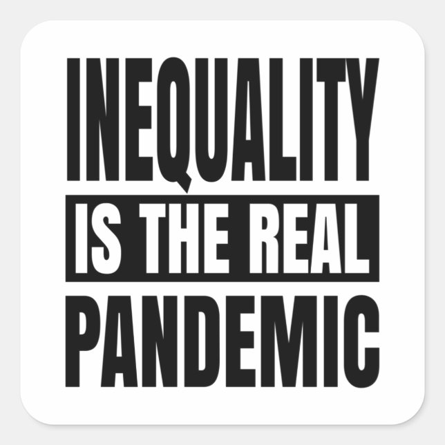 Inequality is the real pandemic square sticker (Front)