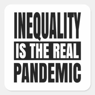 Inequality is the real pandemic square sticker