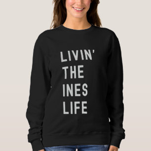 Ines Living The Ines Life Name Funny Sweatshirt