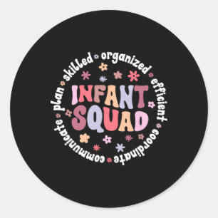 Infant Squad Infant Teacher Team Infant Teaching C Classic Round Sticker