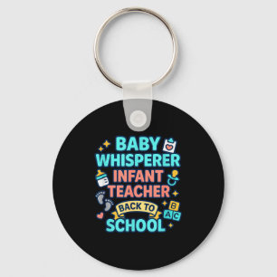 Infant Teacher Baby Whisperer Back To School Dayca Keychain