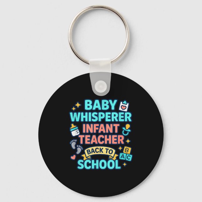 Infant Teacher Baby Whisperer Back To School Dayca Keychain (Front)