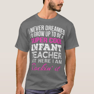 Infant TeacherFunny Gift Appreciation  T-Shirt