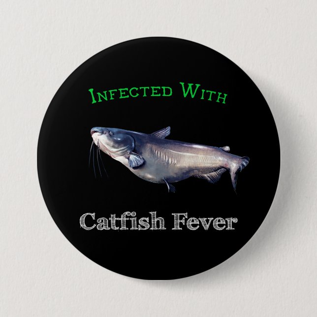 Infected With Catfish Fever 3 Inch Round Button (Front)