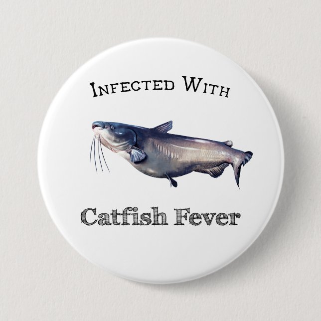 Infected With Catfish Fever 3 Inch Round Button (Front)