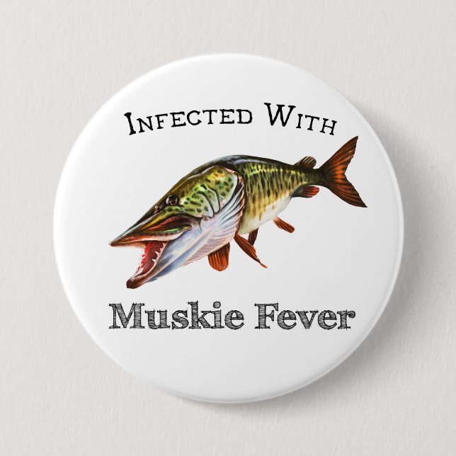 Infected With Muskie Fever 3 Inch Round Button (Front)