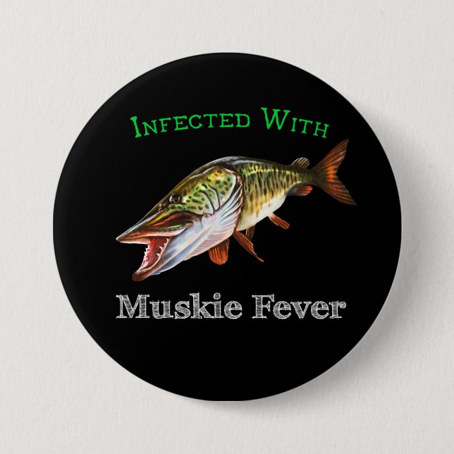 Infected With Muskie Fever 3 Inch Round Button (Front)