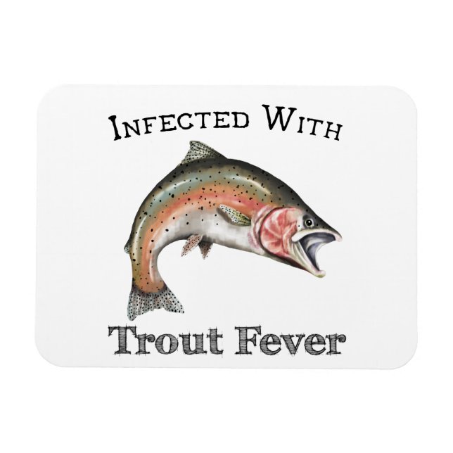 Infected With Trout Fever Magnet (Horizontal)