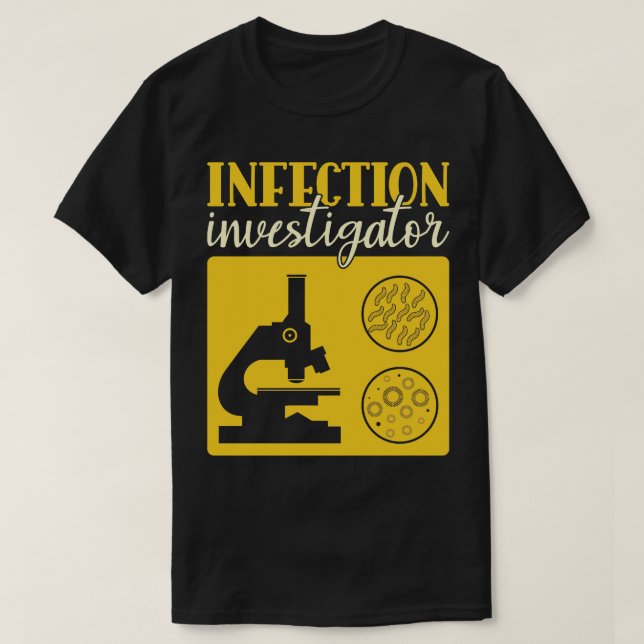 Infection Investigator Funny Epidemiologist T-Shirt (Design Front)