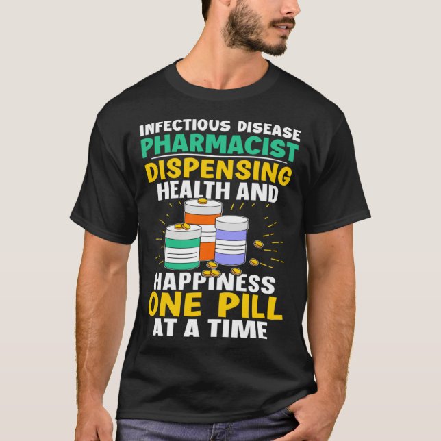 Infectious Disease Pharmacist Happiness One Pill A T-Shirt (Front)