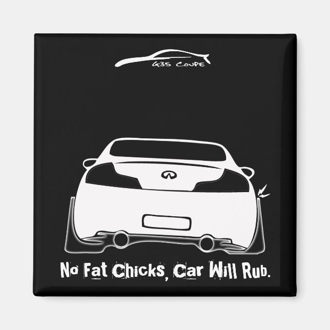 Infiniti G35, g2, No Fat Chicks, Car Will Rub. Magnet (Front)