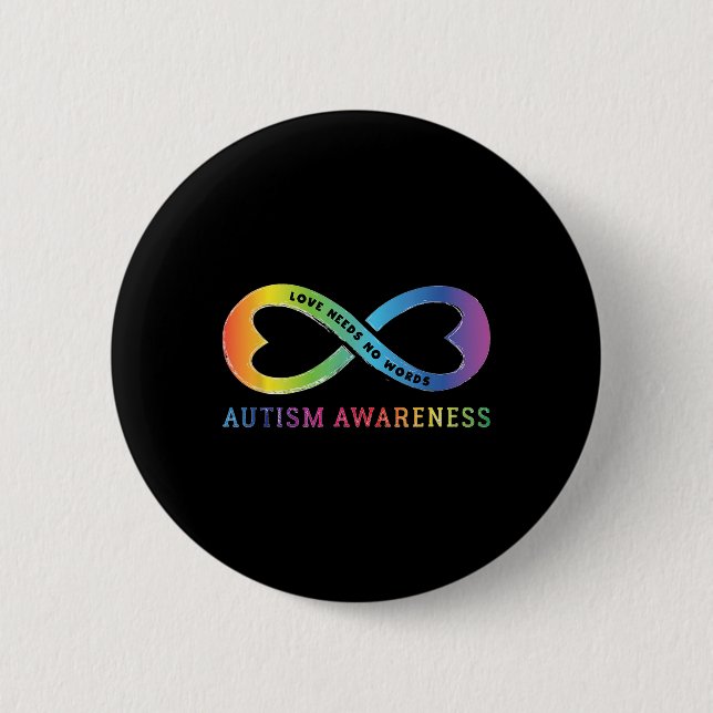 Infinity Heart Love Autism Awareness Needs No Word 2 Inch Round Button (Front)