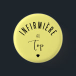 Infirmiere au top 1 inch round button<br><div class="desc">Un cadeau parfait et drôle pour toutes les infirmières,  à offrir à votre collègue ,  votre maman,  votre femme,  votre soeur ... </div>