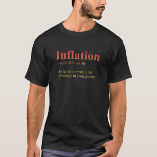 Inflation Definition Funny Sarcastic Joke Humour T-Shirt