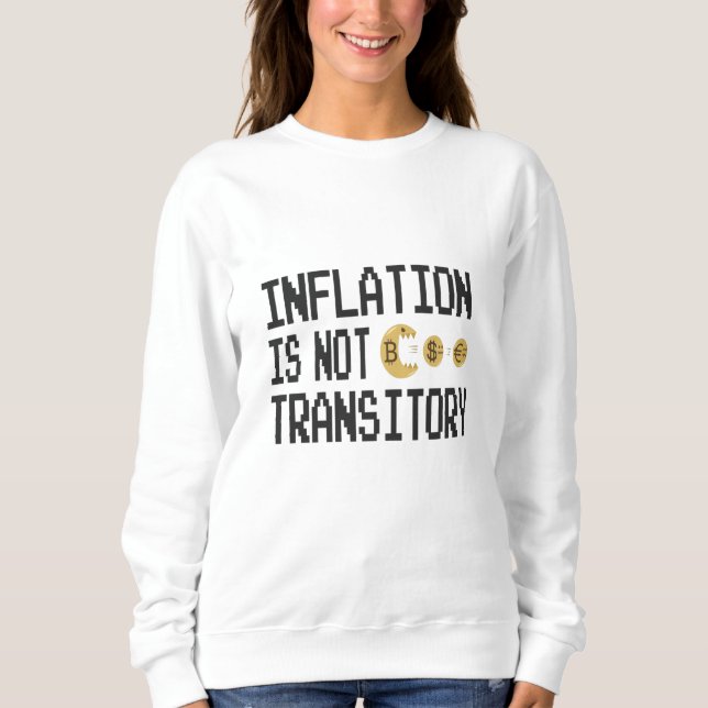 Inflation is not transitory sweatshirt (Front)