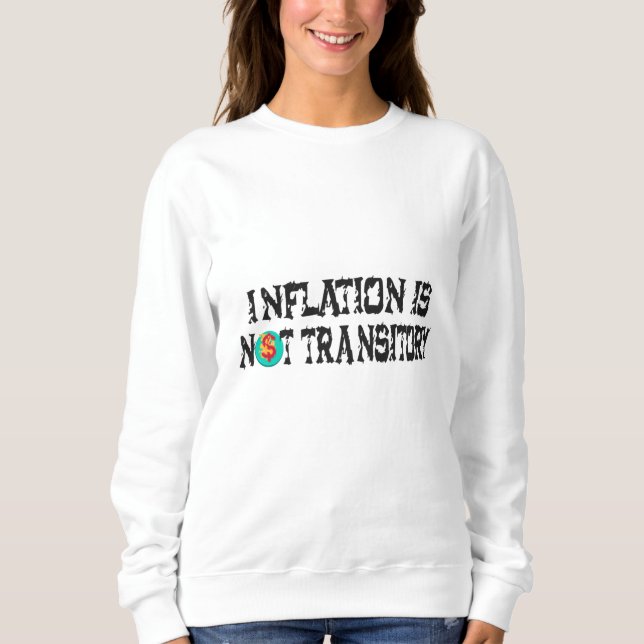 Inflation is not transitory sweatshirt (Front)