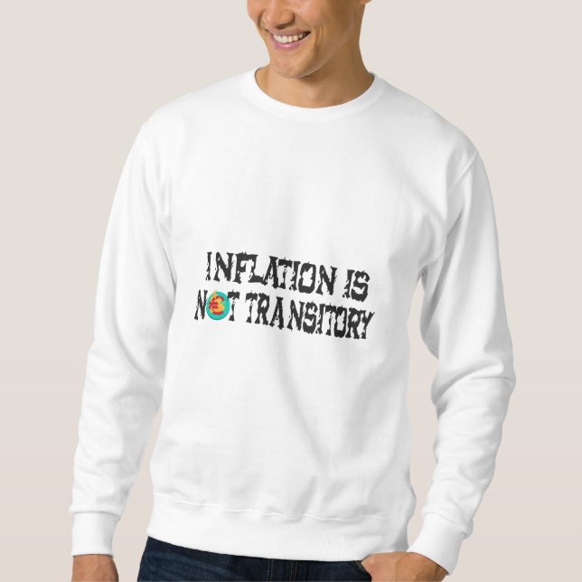 Inflation is not transitory sweatshirt (Front)