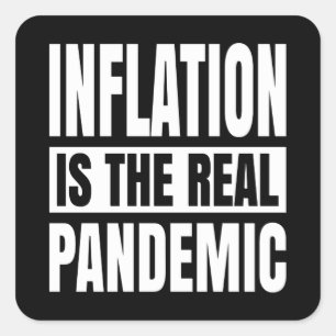 Inflation is the real pandemic square sticker