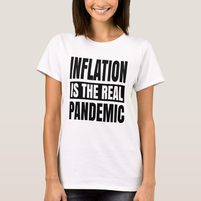 Inflation is the real pandemic T-Shirt (Front)