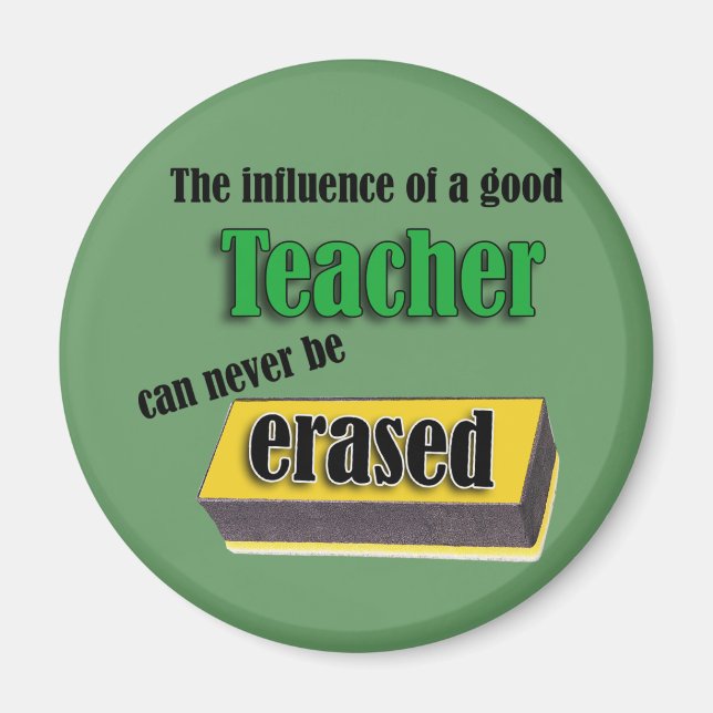 Influence Of A Good Teacher Can Never Be Erased Magnet (Front)