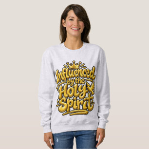 Influenced by the Holy Spirit Sweatshirt