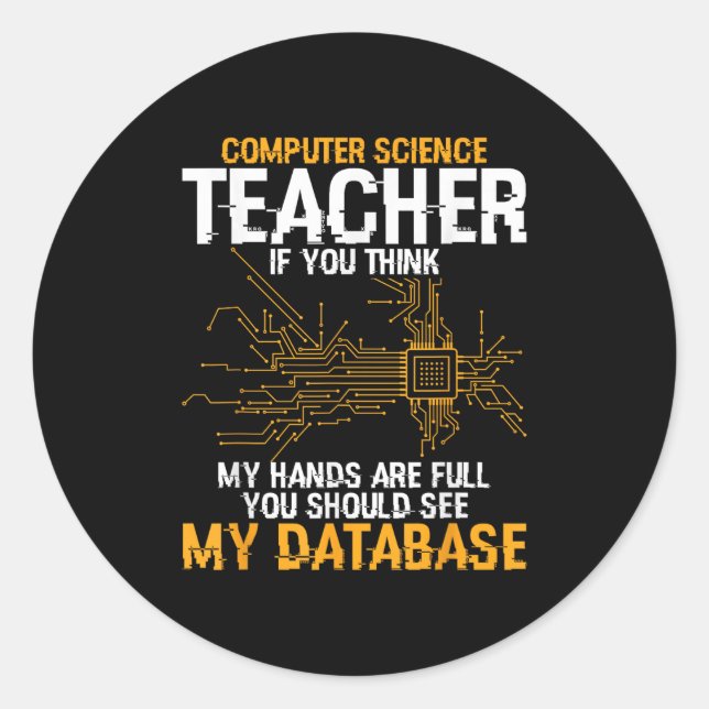 Information Technology Database Computer Science T Classic Round Sticker (Front)