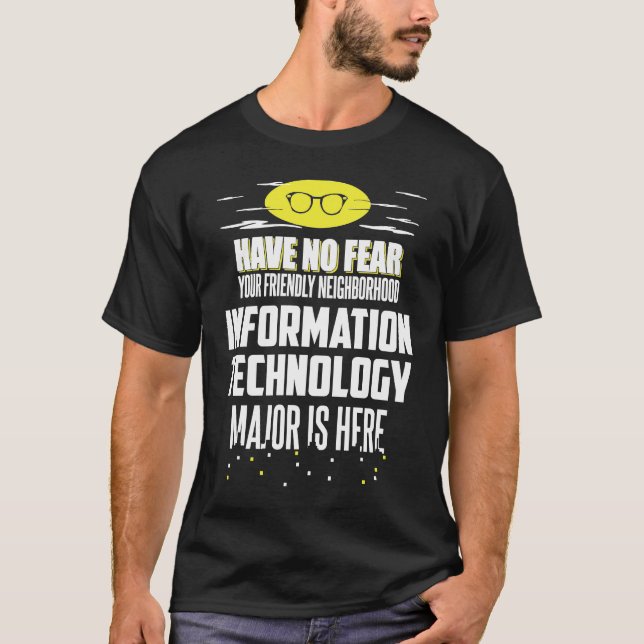 Information Technology Major  Have No Fear T-Shirt (Front)