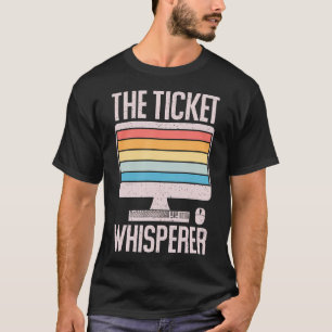 Information Technology Tech Support The Ticket Whi T-Shirt