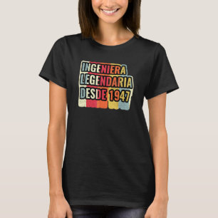 Ingeniera Legendaria Desde 1947 Engineer T-Shirt