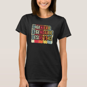 Ingeniero Legendario Desde 1943   Engineer T-Shirt