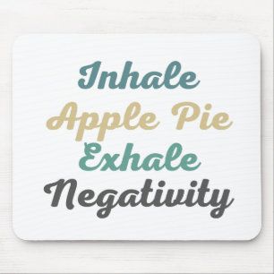 Inhale Apple Pie Exhale Negativity Mouse Pad