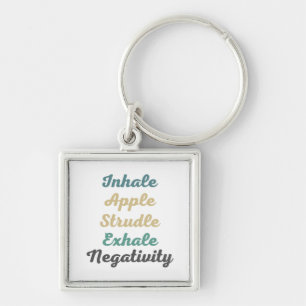 Inhale Apple Strudle Exhale Negativity Keychains