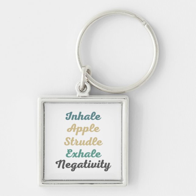 Inhale Apple Strudle Exhale Negativity Keychains (Front)