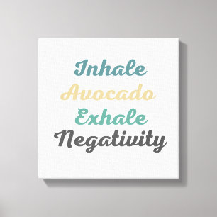 Inhale Avocado Exhale Negativity Canvas Art
