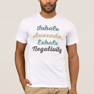Inhale Avocado Exhale Negativity T-Shirt