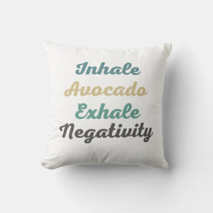 Inhale Avocado Exhale Negativity Throw Pillow