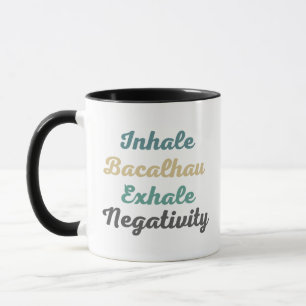 Inhale Bacalhau Exhale Négativité Mugs et tasses
