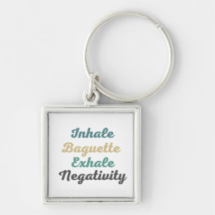 Inhale Baguette Exhale Negativity Keychains