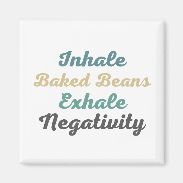 Inhale Baked Beans Exhale Negativity Magnets (Front)