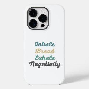 Inhale Bread Exhale Negativity Phone Case