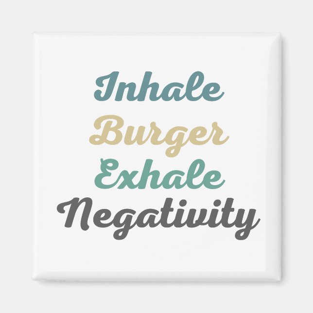 Inhale Burger Exhale Negativity Magnets (Front)