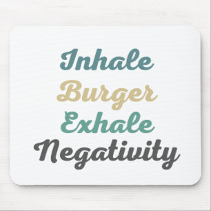 Inhale Burger Exhale Negativity Mouse Pad