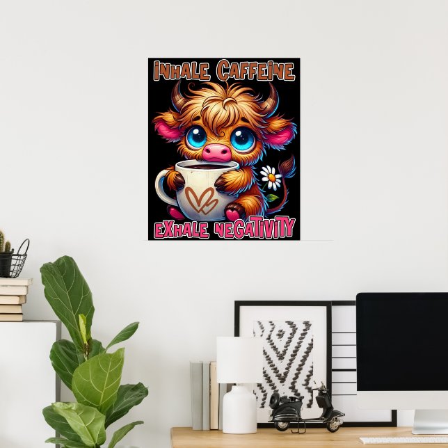 Inhale Caffeine Exhale Negativity  Poster (Home Office)