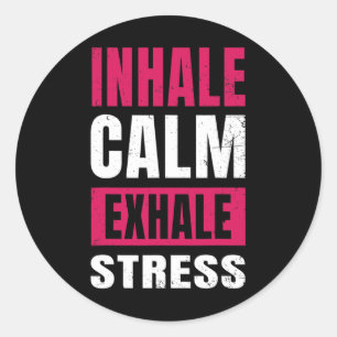 Inhale Calm Exhale Stress Gift Nervous Tension  Classic Round Sticker
